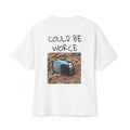 could be worce